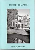  - Noord-Holland - literaire reis langs het water (Bloemlezing)