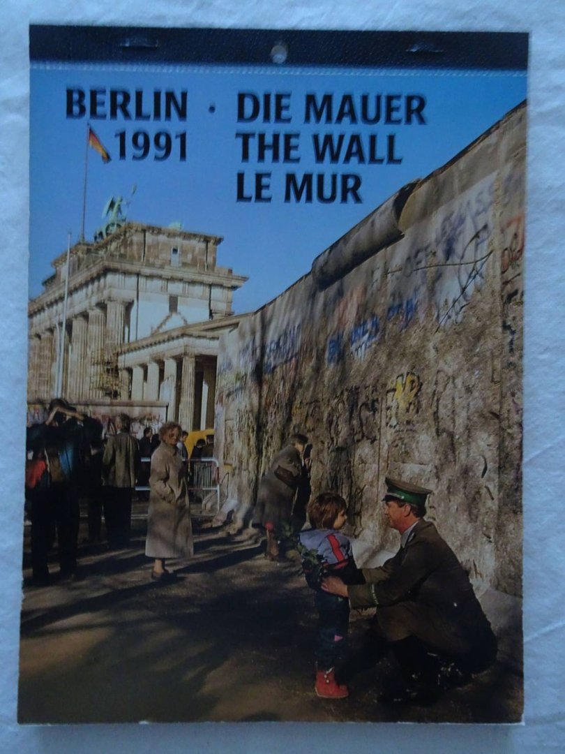 N.n.. - Berlin 1991. Die Mauer/ The Wall/ Le Mur. (Calendar).