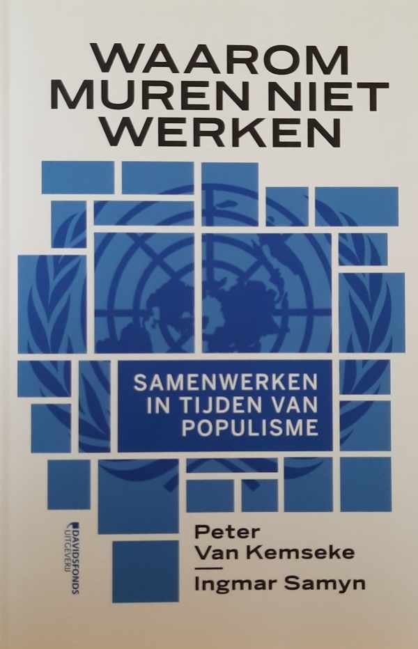 SAMYN Ingmar, VAN KEMSEKE Peter - Waarom muren niet werken - Samenwerken in tijden van populisme