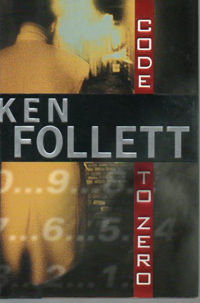 Follett, Ken - CODE TO ZERO