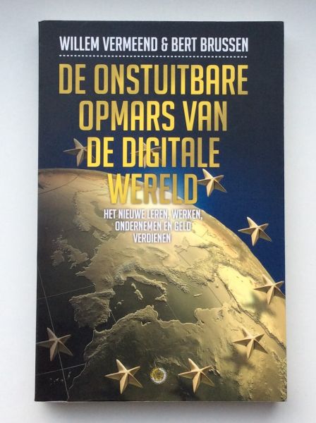 Vermeend, Willem / Brussen, Bert  Oranje, B. van - De onstuitbare opmars van de digitale wereld / het nieuwe leren, werken, ondernemen en geld verdienen