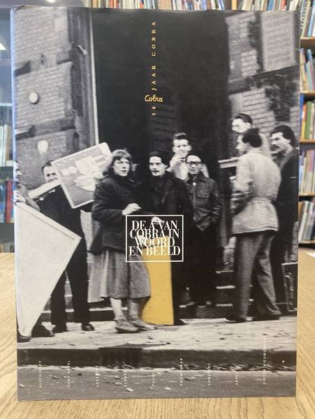 WINGEN, ED. - De A van Cobra in woord en beeld. 50 jaar Cobra.