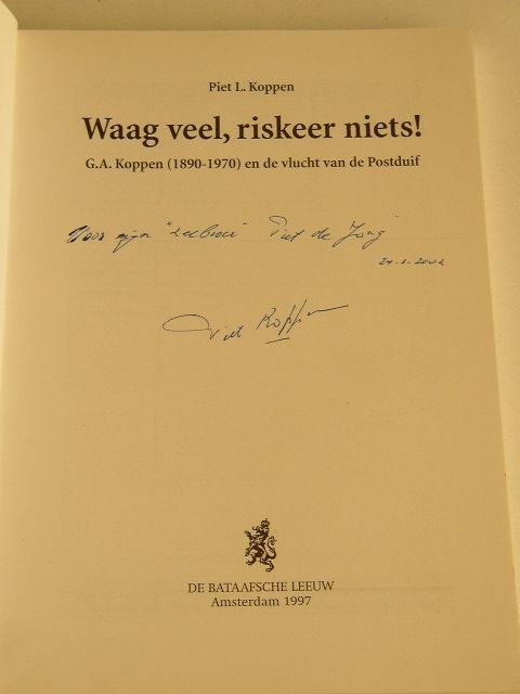 Koppen, Piet L. - Waag veel, riskeer niets! G.A. Koppen (1890-1970) en de vlucht van de Postduif