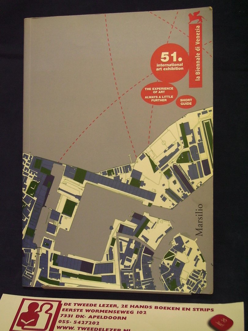 Guerci, Gaetano ( General manager), Marsilio Editori, Dario Zannier - La Biennale di Venezia ; 51 international art exhibition; the experience of art; always a little further; short guide
