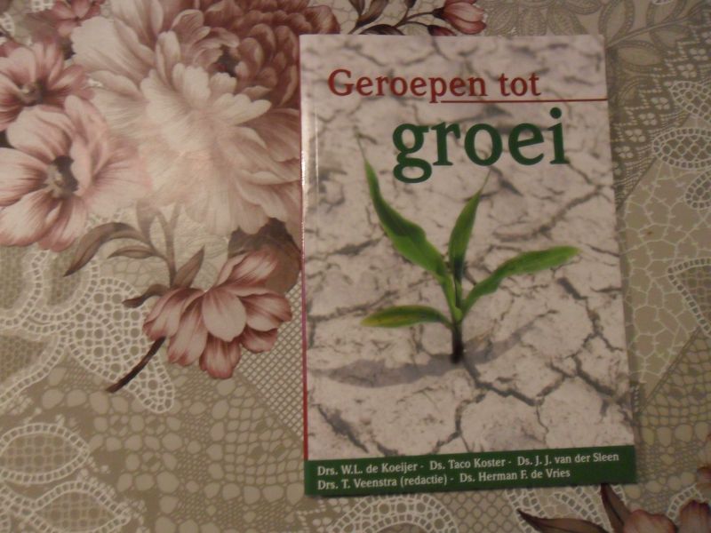 Koeijer de W.L. / Koster Taco / Sleen van der J.J. / Veenstra T. / Vries de F. Herman - Geroepen tot groei