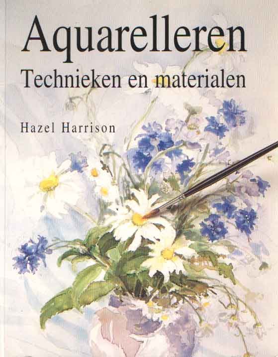 Harrison, Hazel - Aquarelleren. Technieken en materialen
