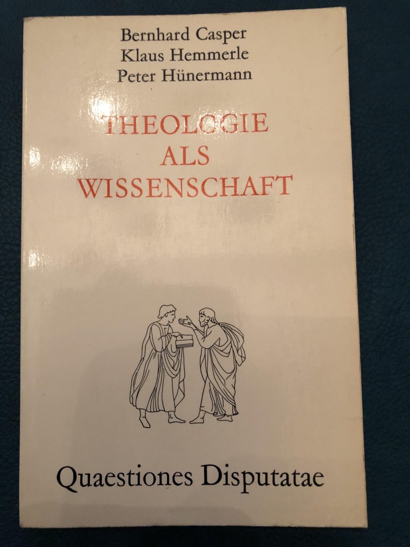 Casper, Hennerle & Hünemann - Theologie als Wissenschaft; methodische Zugänge; quaestiones disputatae