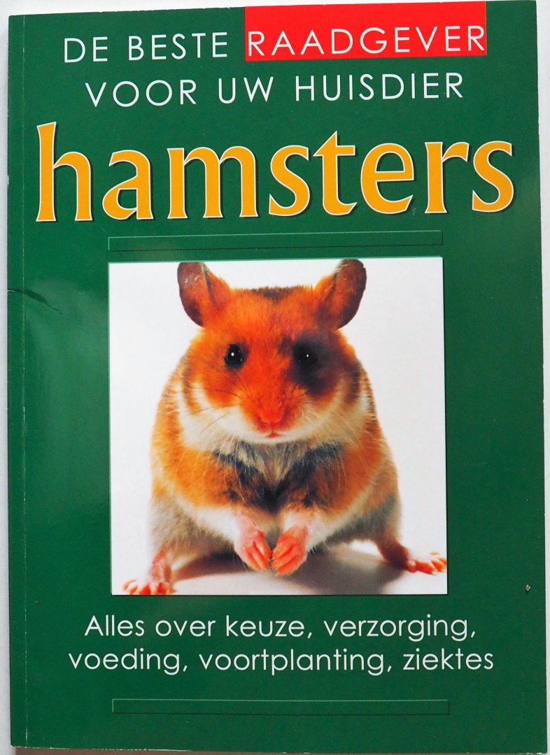 Gassner Georg vert. Greef  L de, ill. Kuhn Regina, Lokau Siegfried, e.a. - De beste raadgever voor uw huisdier Hamsters Alles over keuze verzorging  voeding voortplanting ziektes