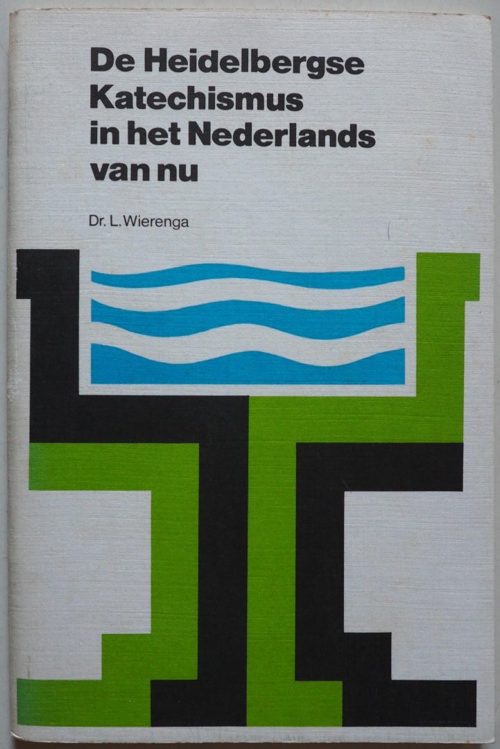 Wierenga L - De Heidelbergse Katechismus in het Nederlands van nu