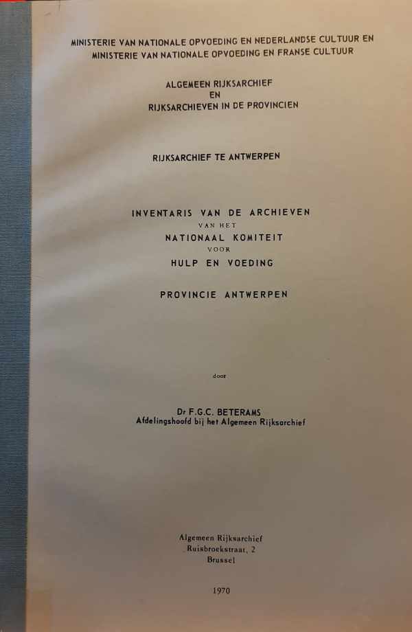 BETERAMS F.G.C. Dr (afdelingshoofd bij het Algemeen Rijksarchief) - Inventaris van de Archieven van het Nationaal Komiteit voor Hulp en Voeding Provincie Antwerpen.