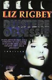 Rigbey, Liz - Duistere obsessie