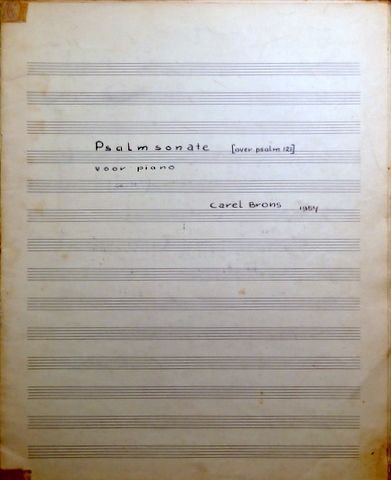Brons, Carel: - [Autograph] Psalmsonate [over psalm 121] / voor piano / Carel Brons 1954