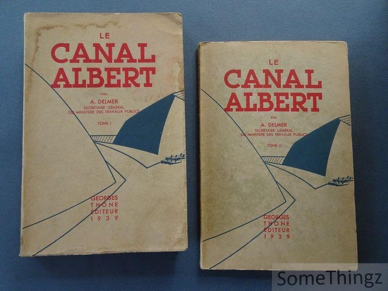 Delmer, Alexandre. - Le canal Albert. Tom I et Tome II. [2 vol.]