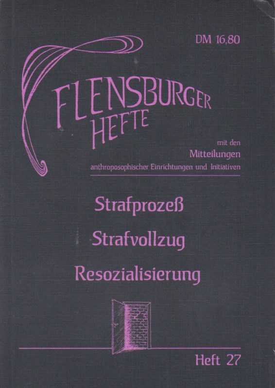  - Flensburger Hefte, Heft 27: Strafprozess, Strafvollzug, Resozialisierung