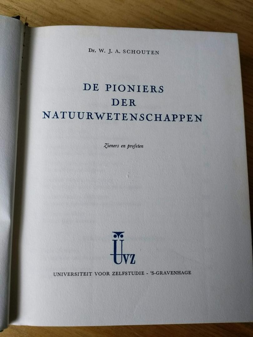Schouten,  Dr. W. J. A. - De pioniers der natuurwetenschappen