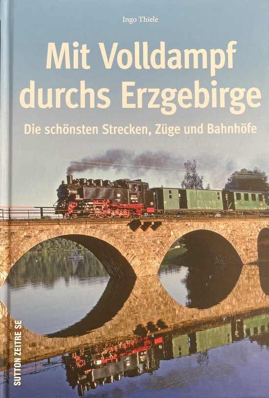 Thiele, Ingo - Mit Volldampf durchs Erzgebirge