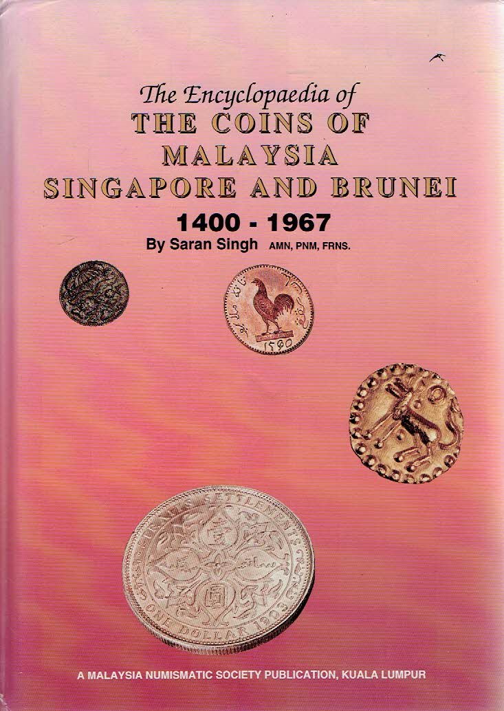 SINGH, Saran - The Encyclopedia of the Coins of Malaysia - Singapore and Brunei 1400-1967. [Second edition] + [Loose inserted - A Price Guide (Revised 1997) 23 pp.].