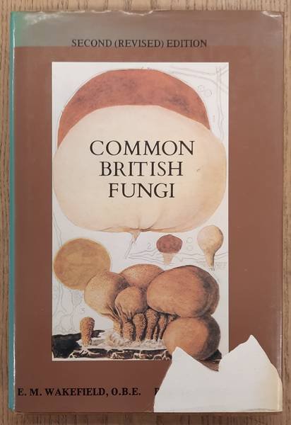 WAKEFIELD, E. M., & R. W. G. DENNIS. - Common British Fungi: a Guide to the More Common Larger Basidiomycetes of the British Isles.