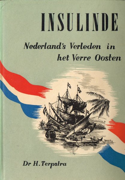 Terpstra, H. - Insulinde : Nederland's verleden in het verre Oosten