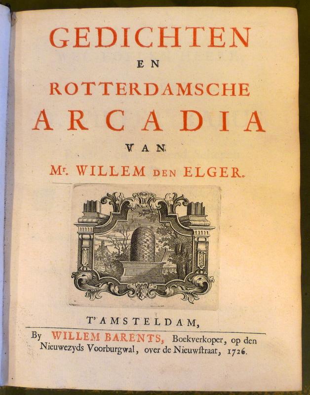 Elger,Mr.  Willem den - Gedichten en Rotterdamsche Arcadia van Mr. Willem den Elger