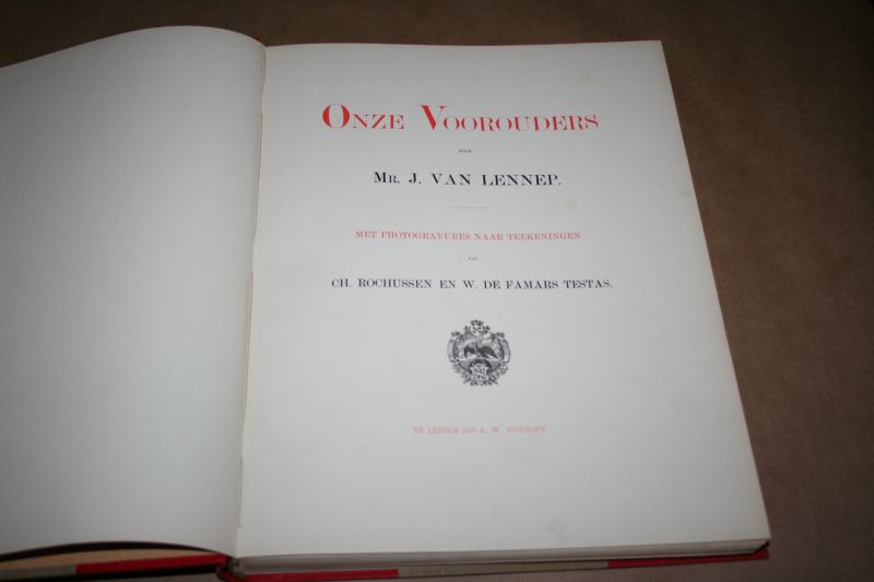 J. van Lennep - Onze voorouders / Met photogravures naar teekeningen van Ch. Rochussen en W. de Famars Testas