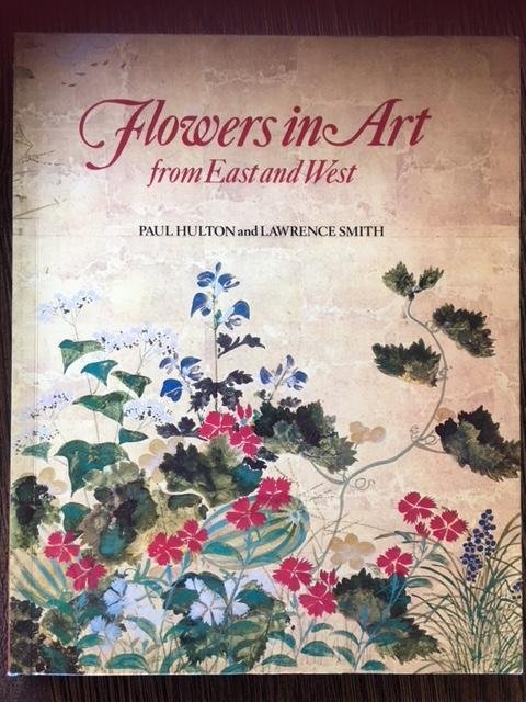 Hulton, Paul en Smith, Lawrence - Flowers in Art from East and West