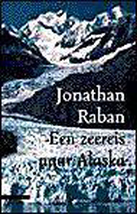 Raban, J. - Een zeereis naar Alaska