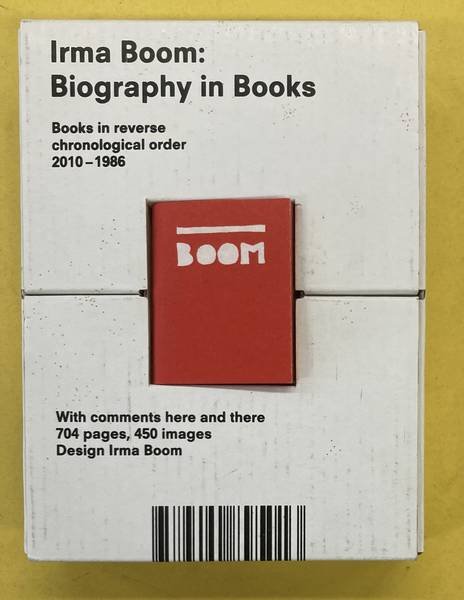 BOOM, IRMA [DESIGN]. & LOMMEN, MATHIEU. - Irma Boom: Biography in Books. Books in reverse chronological order, 2010 - 1986, with comments here and there.