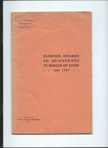 Slootmans, C.J.F. - Klokken, Beiaard en Beiaardiers te Bergen op Zoom vóór 1747