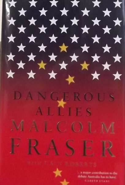 Fraser, Malcolm. /  Roberts, Cain - Dangerous Allies