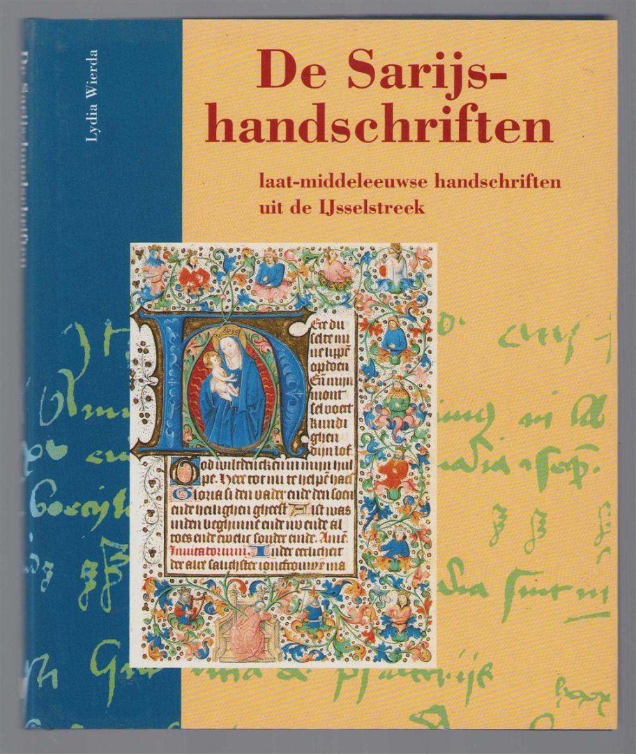 Lydia Wierda - De Sarijs-handschriften : studie naar een groep laat-middeleeuwse handschriften uit de IJsselstreek (voorheen toegeschreven aan de Agnietenberg bij Zwolle)