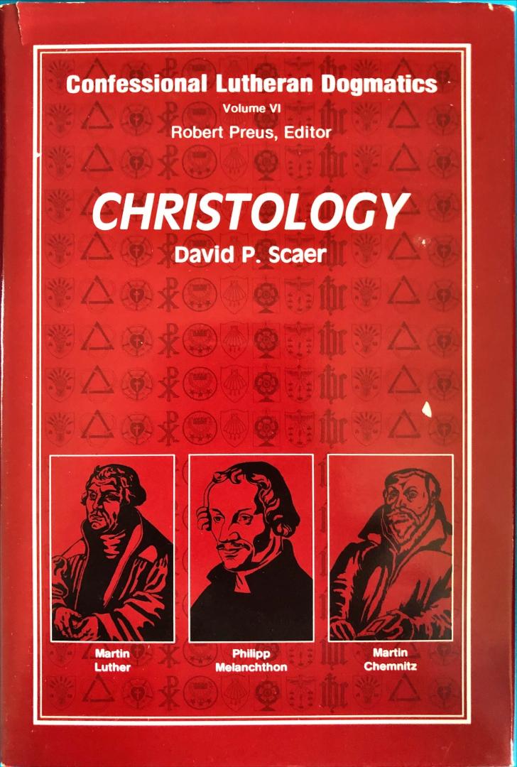 Scaer, David P - Christology; confessional lutheran dogmatics vol VI