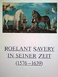 Ekkehard Mai, Kurt. J. Mullenmeister - Roelant Savery in seiner Zeit (1576-1639)