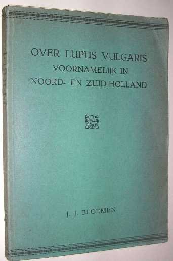 Bloemen, J.J. - Over Lupus vulgaris : voornamelijk in Noord- en Zuid-Holland.