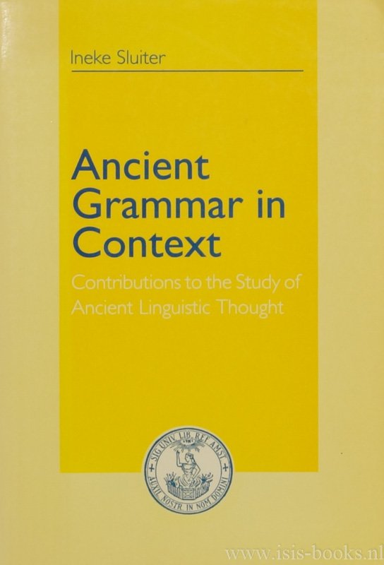 SLUITER, I. - Ancient grammar in context. Contributions to the study of ancient linguistic thought.