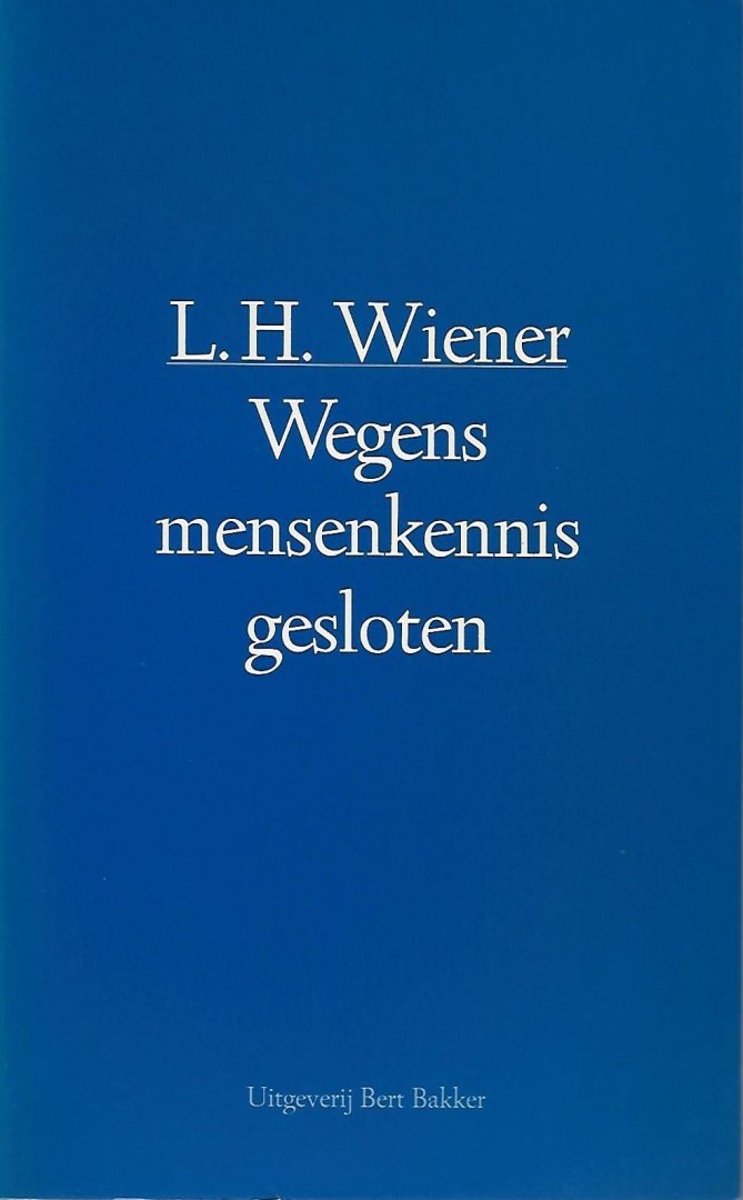Wiener, L.H. - Wegens mensenkennis gesloten