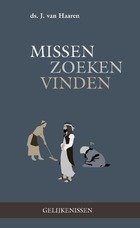 Haaren, Ds. J. van - Missen, zoeken, vinden. Gelijkenissen. Drietal preken.