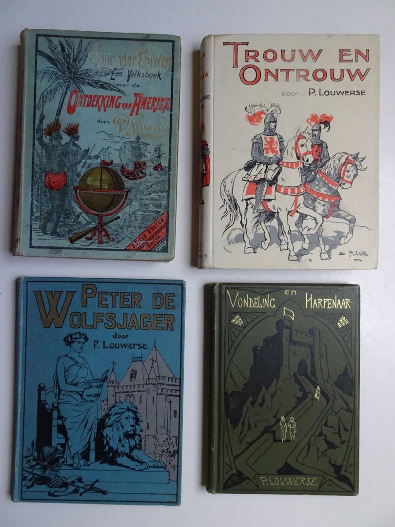 Louwerse, P. - Trouw en Ontrouw; een verhaal uit de laatste regeeringsjaren van graaf Willem II, Roomsch-koning/ Vóór vier eeuwen. Een volksboek over de ontdekking van Amerika/ Vondeling en Harpenaar. Een oud verhaal geheel veranderd verteld/ Peter de Wolfsj...