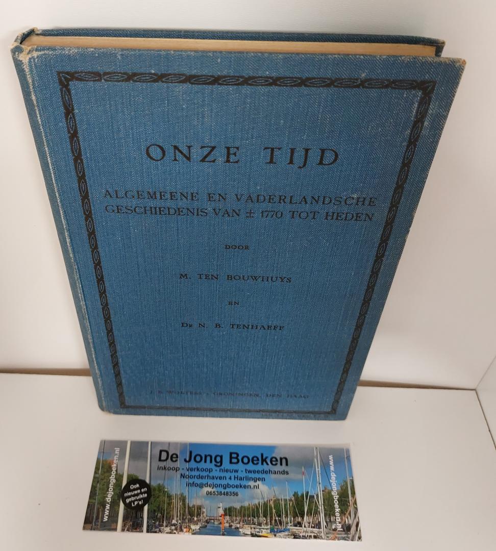 M. ten Bouwhuys & Dr. N.B. Tenhaeff - ONZE TIJD / Algemeene en Vaderlandsche Geschiedenis van ca. 1770 tot heden