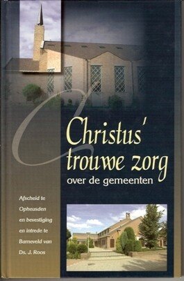Roos, Ds. J. - Christus' trouwe zorg over de gemeenten