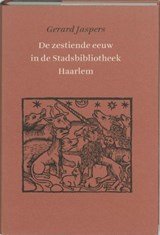 De zestiende eeuw in de Stadsbibliotheek Haarlem