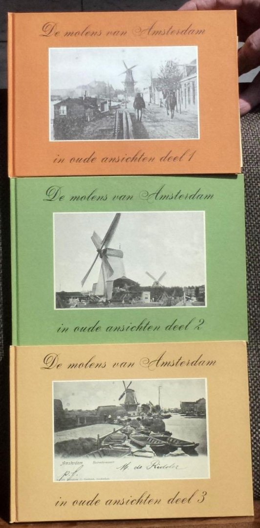 Hoek Ostende, J.H. van den Mr. - De molens van Amsterdam in oude ansichten deel 1 deel 2 en deel 3.