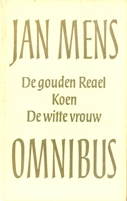 Mens, Jan - Omnibus (De gouden Reael, Koen, De witte vrouw)
