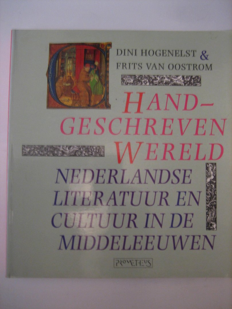 Oostrom, F. van - Handgeschreven wereld / Nederlandse literatuur en cultuur in de Middeleeuwen
