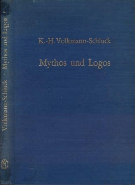 Volkmann-Schluck, Karl-Heinz. - Mythos und Logos: Interpretationen zu Schellings Philosophie der Mythologie.