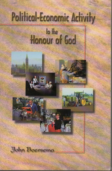 Boersema, John - Political-Economic Activity to the Honour of God