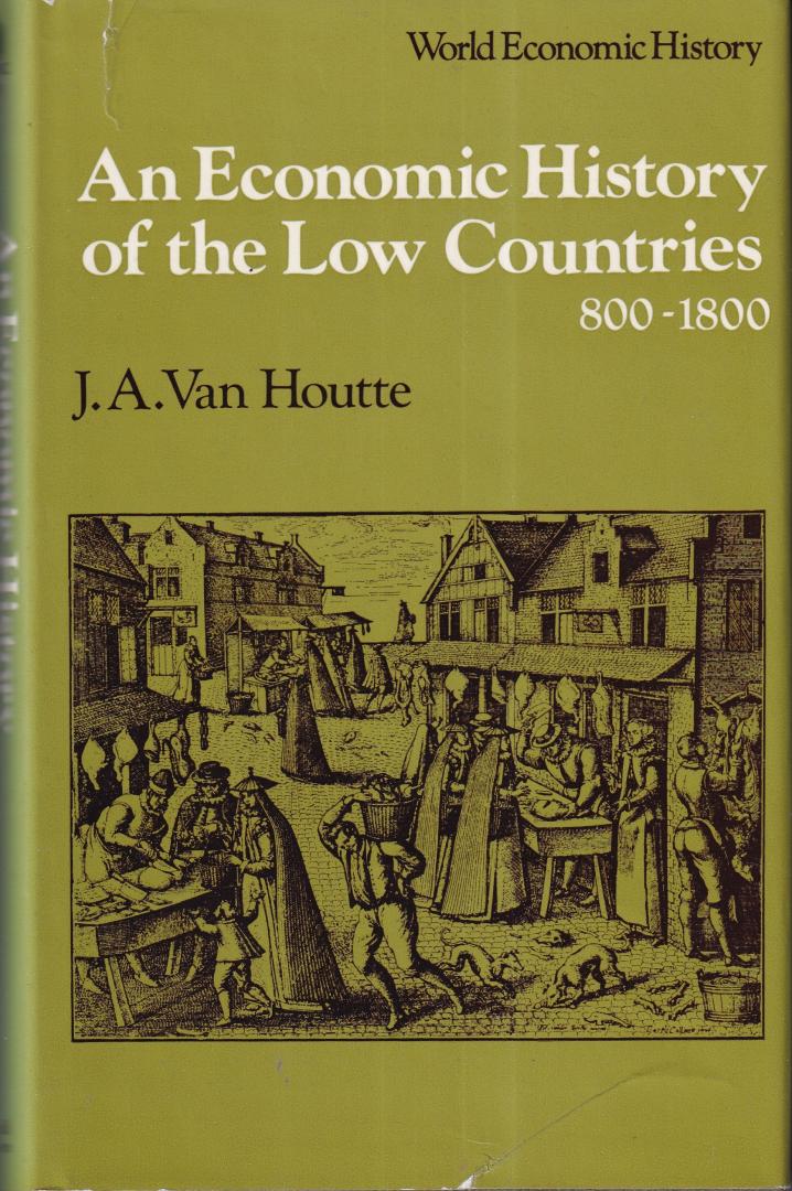 Houtte, J.A. van - An economic history of the Low Countries, 800-1800