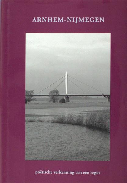 Kusters, Frans (inl.). - Arnhem-Nijmegen. Poëtische verkenning van een regio