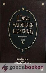 Diverse Hollandse oudvaders, - Der vaderen erfenis, deel 8 *nieuw* nu van  13,75 voor --- Zes preken van Hollandse oudvaders