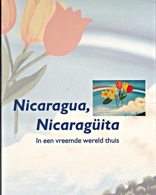 Heijne, Rachel & Soleanie Martis - Nicaragua, Nicaragüita : in een vreemde wereld thuis
